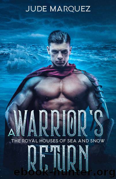 A Warrior's Return (The Royal Houses of Sea and Snow, #3) by Marquez Jude
