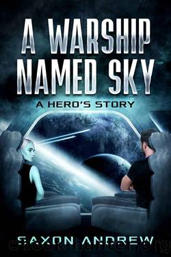 A Warship Named Sky: A Hero's Story by Saxon Andrew