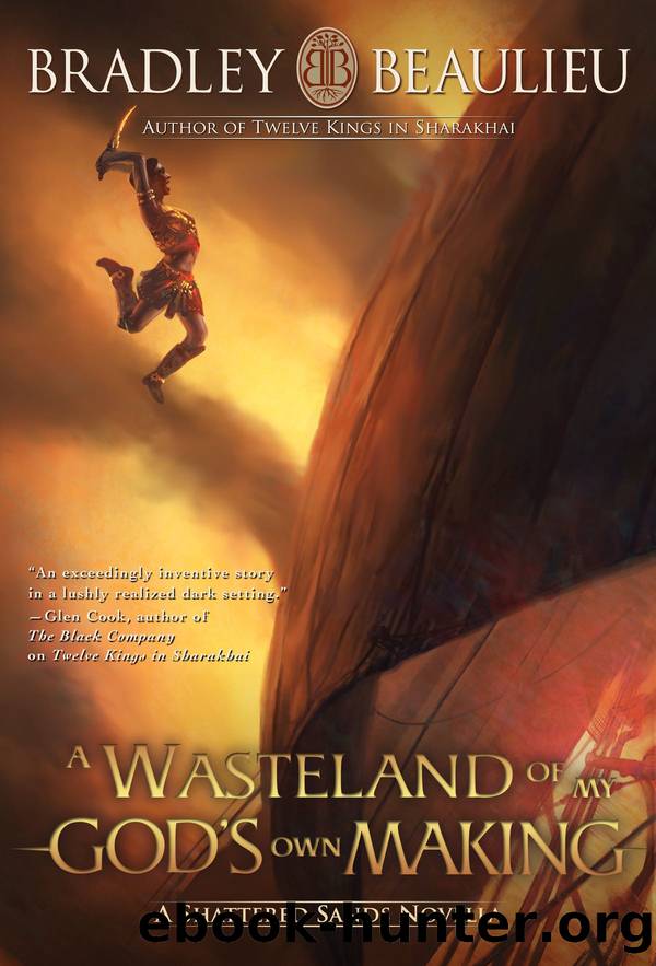 A Wasteland of My God's Own Making_A Shattered Sands Novella by Bradley P. Beaulieu