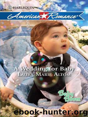 A Wedding For Baby (Baby Boom) by Laura Marie Altom