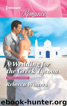 A Wedding For The Greek Tycoon (Greek Billionaires Book 2 by Rebecca Winters