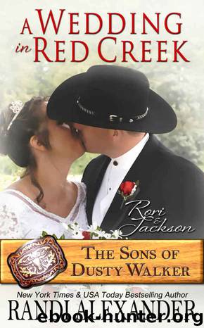 A Wedding in Red Creek: Rori and Jackson (The Sons of Dusty Walker Book 9) by Randi Alexander