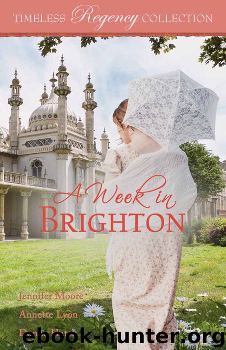 A Week in Brighton (Timeless Regency Collection Book 13) by Jennifer Moore & Annette Lyon & Donna Hatch