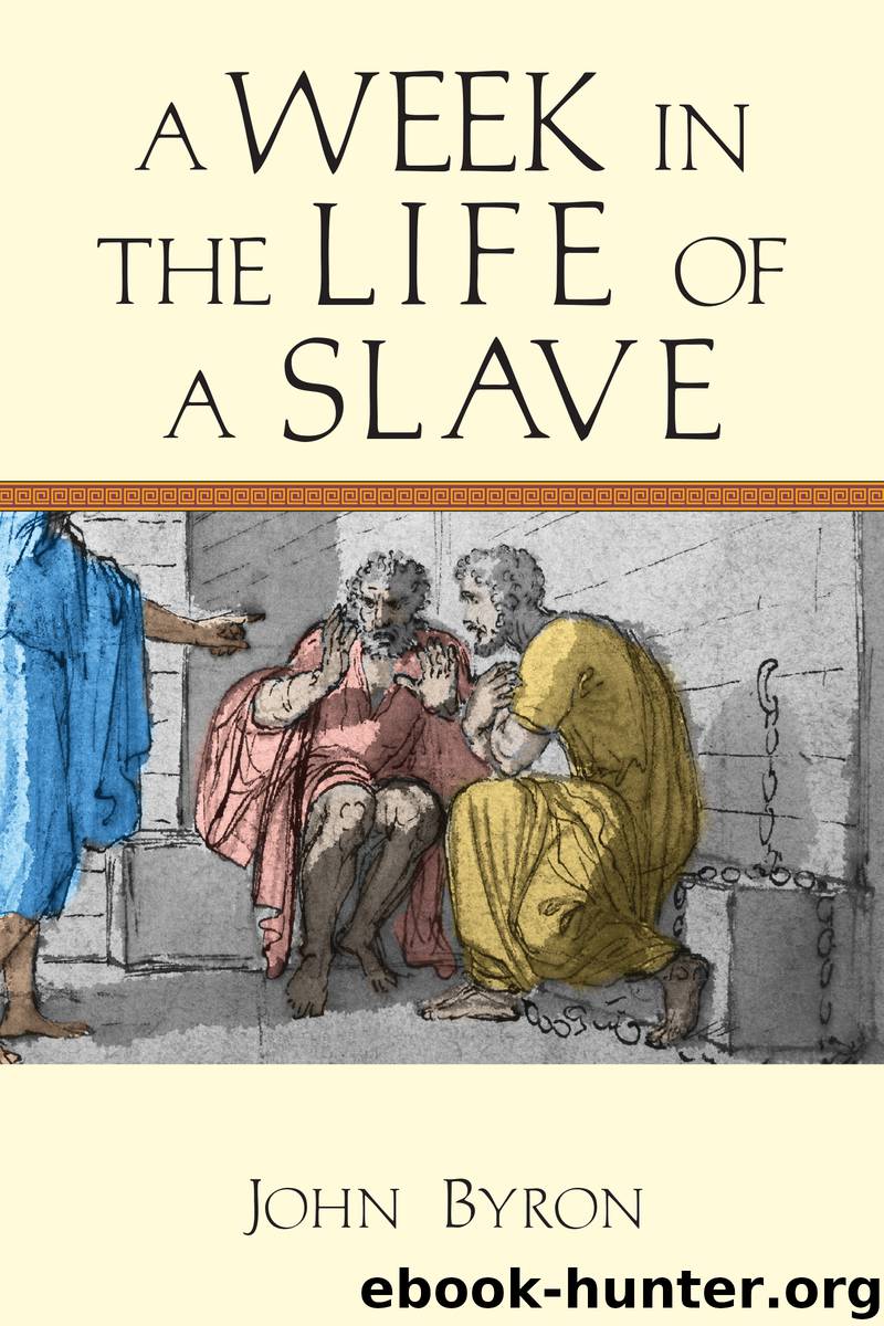 A Week in the Life of a Slave by Byron John;