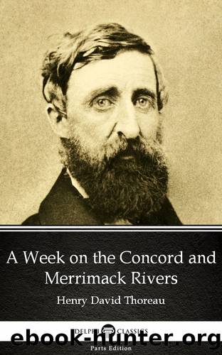 A Week on the Concord and Merrimack Rivers by Henry David Thoreau--Delphi Classics (Illustrated) by Henry David Thoreau