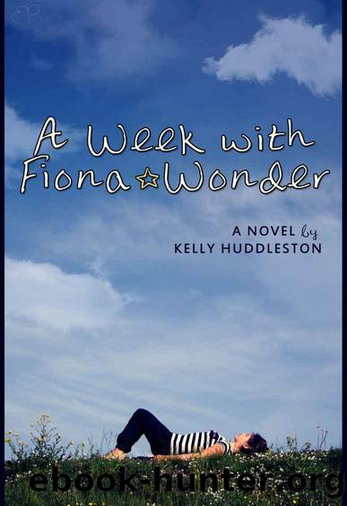 A Week with Fiona Wonder by Kelly Huddleston
