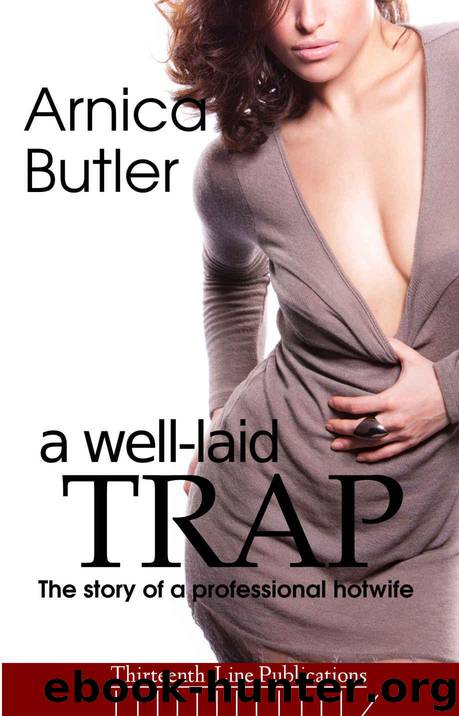 A Well-Laid Trap: The Story Of A Professional Hotwife by Arnica Butler