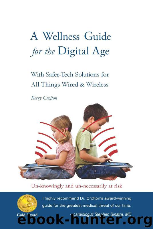 A Wellness Guide for The Digital Age:: With Safer-Tech Solutions for All Things Wired & Wireless – All Brains Are Worth Saving (Wellness In The Digital Age Book 1) by Kerry Crofton