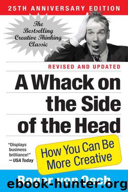 A Whack on the Side of the Head: How You Can Be More Creative by von Oech Roger