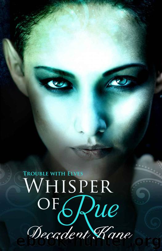 A Whisper of Rue (The Trouble With Elves Book 5) by Decadent Kane