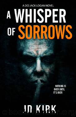 A Whisper of Sorrows: A Scottish Crime Thriller (DCI Logan Crime Thrillers Book 6) by JD Kirk