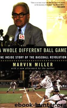 A Whole Different Ball Game: The Inside Story of the Baseball Revolution by Marvin Miller