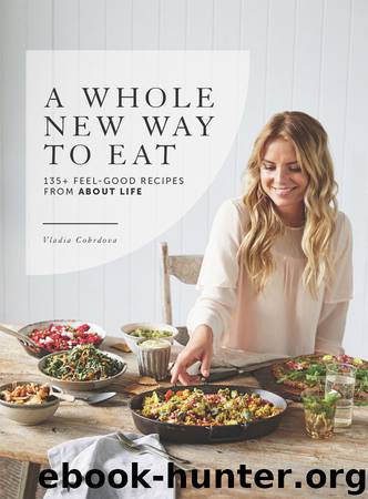 A Whole New Way to Eat by Vladia Cobrdova