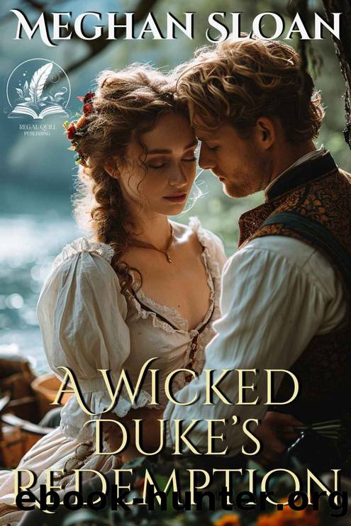 A Wicked Duke's Redemption: A Historical Regency Romance Novel by Meghan Sloan