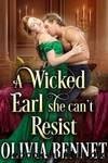 A Wicked Earl She can't Resist by Olivia Bennet