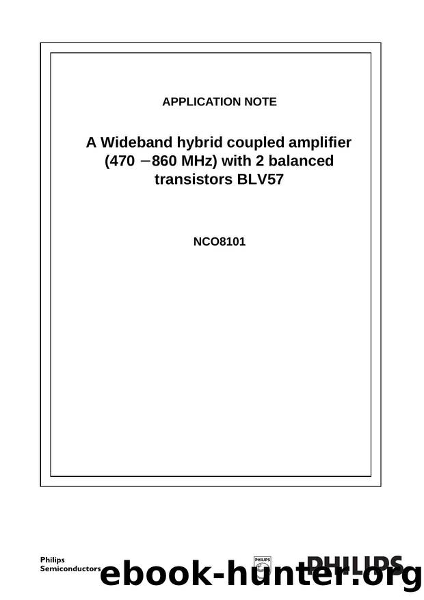 A Wideband hybrid coupled amplifier (470 - 860 MHz) with 2 balanced transistors BLV57 Application Note NCO8101 by Unknown
