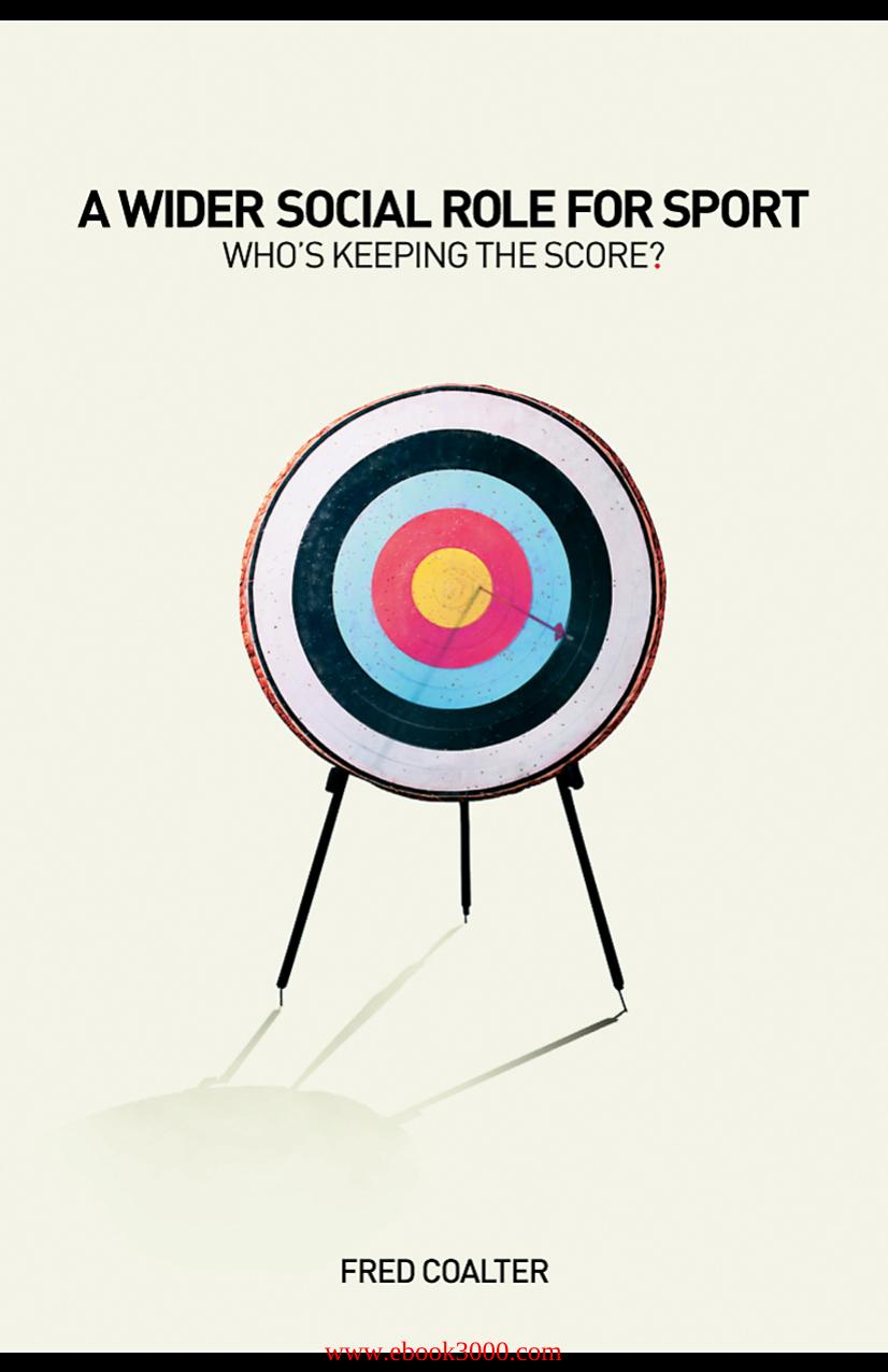 A Wider Social Role for Sport: Who's Keeping the Score? by Unknow