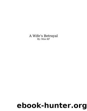 A Wife's Betrayal by Miss KP