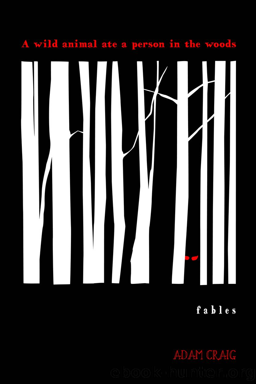 A Wild Animal Ate a Person in the Woods by Adam Craig