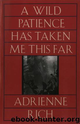 A Wild Patience Has Taken Me This Far: Poems 1978-1981 by Adrienne Rich