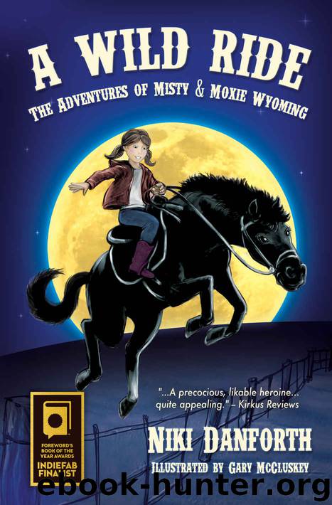 A Wild Ride: The Adventures of Misty & Moxie Wyoming (Girl Detective & Her Horse Mystery Story Ages 6-8 & 9-12) by Niki Danforth