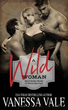 A Wild Woman: Mail Order Bride of Slate Springs by Vanessa Vale