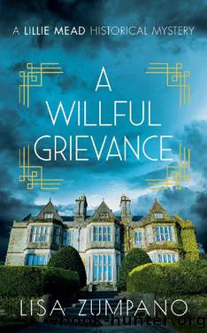 A Willful Grievance: A Lillie Mead Historical Mystery (The Lillie Mead Historical Mystery Series Book 2) by Lisa Zumpano