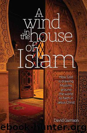 A Wind in the House of Islam: How God is drawing Muslims around the world to faith in Jesus Christ by David Garrison
