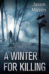 A Winter for Killing by Jason Mason