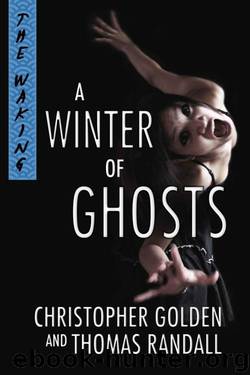 A Winter of Ghosts (The Waking Series) by Christopher Golden Thomas Randall