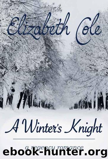 A Winter's Knight: A Regency Romance by Elizabeth Cole