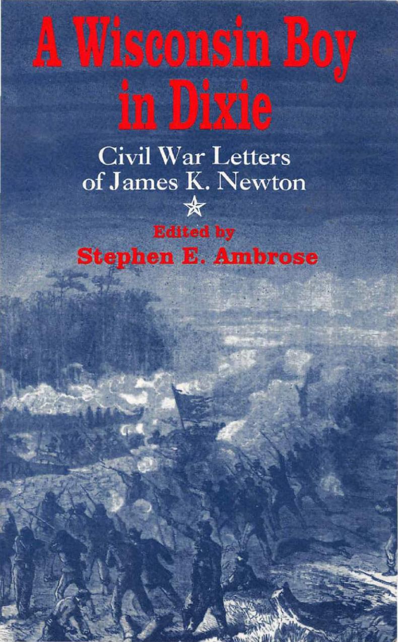A Wisconsin boy in Dixie: Civil War letters of James K. Newton by James King Newton
