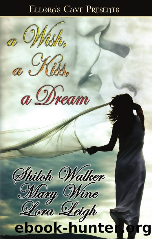 A Wish, A Kiss, A Dream by Shiloh Walker & Mary Wine & Lora Leigh