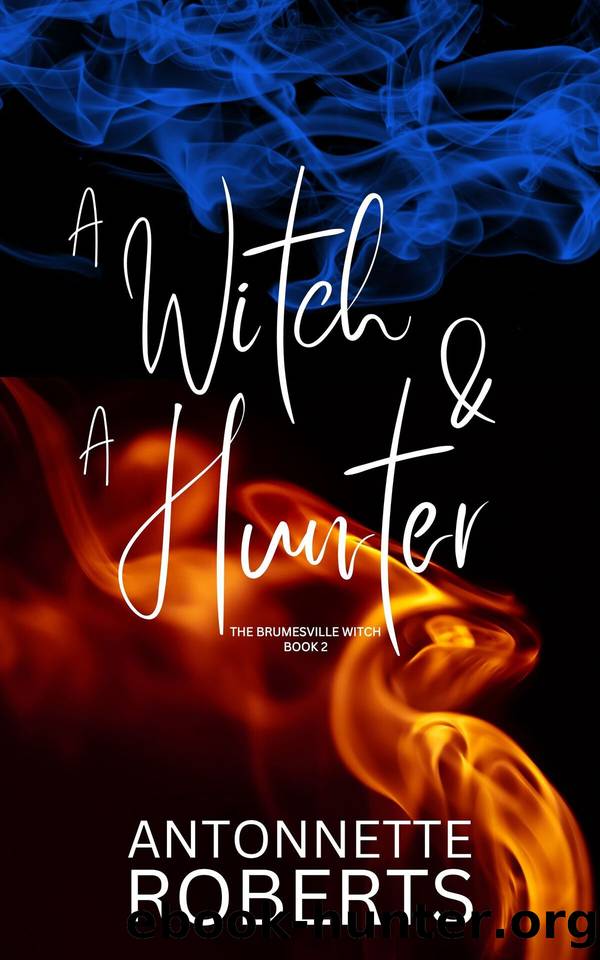 A Witch And A Hunter: A Paranormal Women's Fiction by Antonnette Roberts
