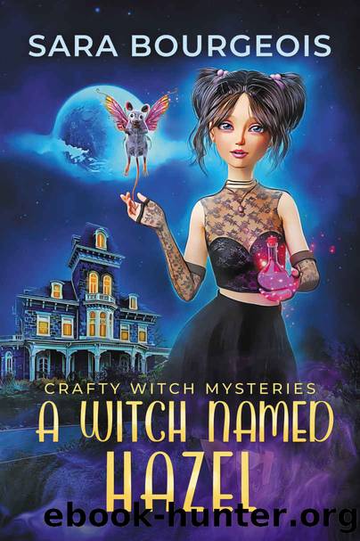 A Witch Named Hazel (Crafty Witch Mysteries Book 1) by Sara Bourgeois