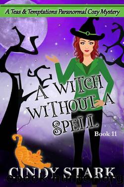 A Witch Without A Spell: A Paranormal Cozy Mystery (Teas and Temptations Book 11) by Cindy Stark
