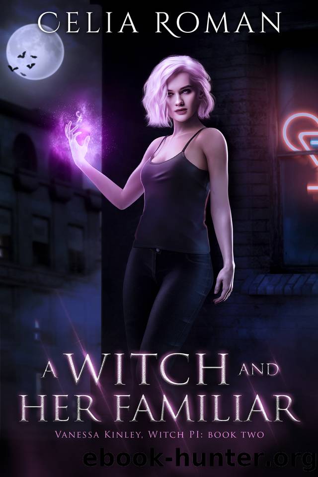A Witch and Her Familiar: An Urban Fantasy Mystery (Vanessa Kinley, Witch PI Book 2) by Roman Celia