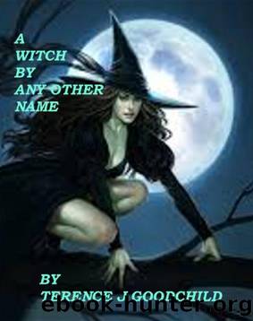 A Witch by Any Other Name by Terence Goodchild