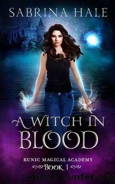 A Witch in Blood: A Young Adult Urban Fantasy Academy Novel (Runic Magical Academy Series Book 1) by Sabrina Hale