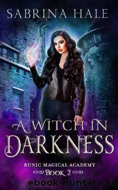 A Witch in Darkness: A Young Adult Urban Fantasy Novel (Runic Magical Academy Series Book 2) by Sabrina Hale