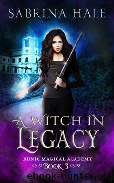 A Witch in Legacy: A Young Adult Urban Fantasy Novel (Runic Magical Academy Series Book 3) by Sabrina Hale