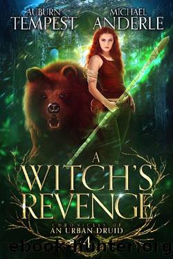 A Witchâs Revenge (Chronicles of an Urban Druid Book 4) by Auburn Tempest & Michael Anderle