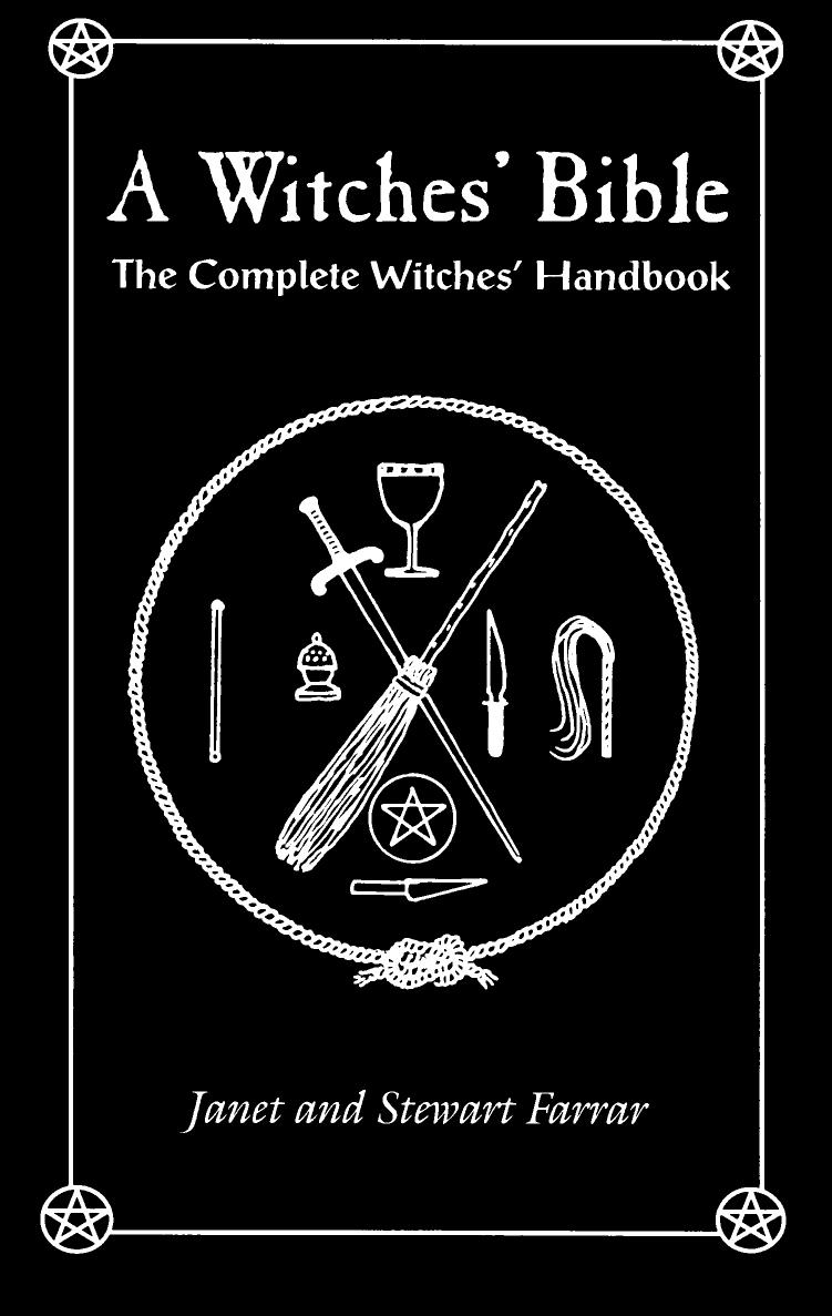 A Witches' Bible: The Complete Witches' Handbook by Stewart Farrar Janet Farrar