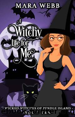 A Witchy Life for Me (Wicked Witches of Pendle Island Book 10) by Mara Webb