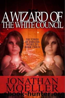 A Wizard of the White Council (The Tower of Endless Worlds Book 3) by Jonathan Moeller