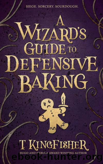 A Wizard's Guide to Defensive Baking by T. Kingfisher
