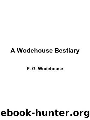 A Wodehouse Bestiary by P. G. Wodehouse
