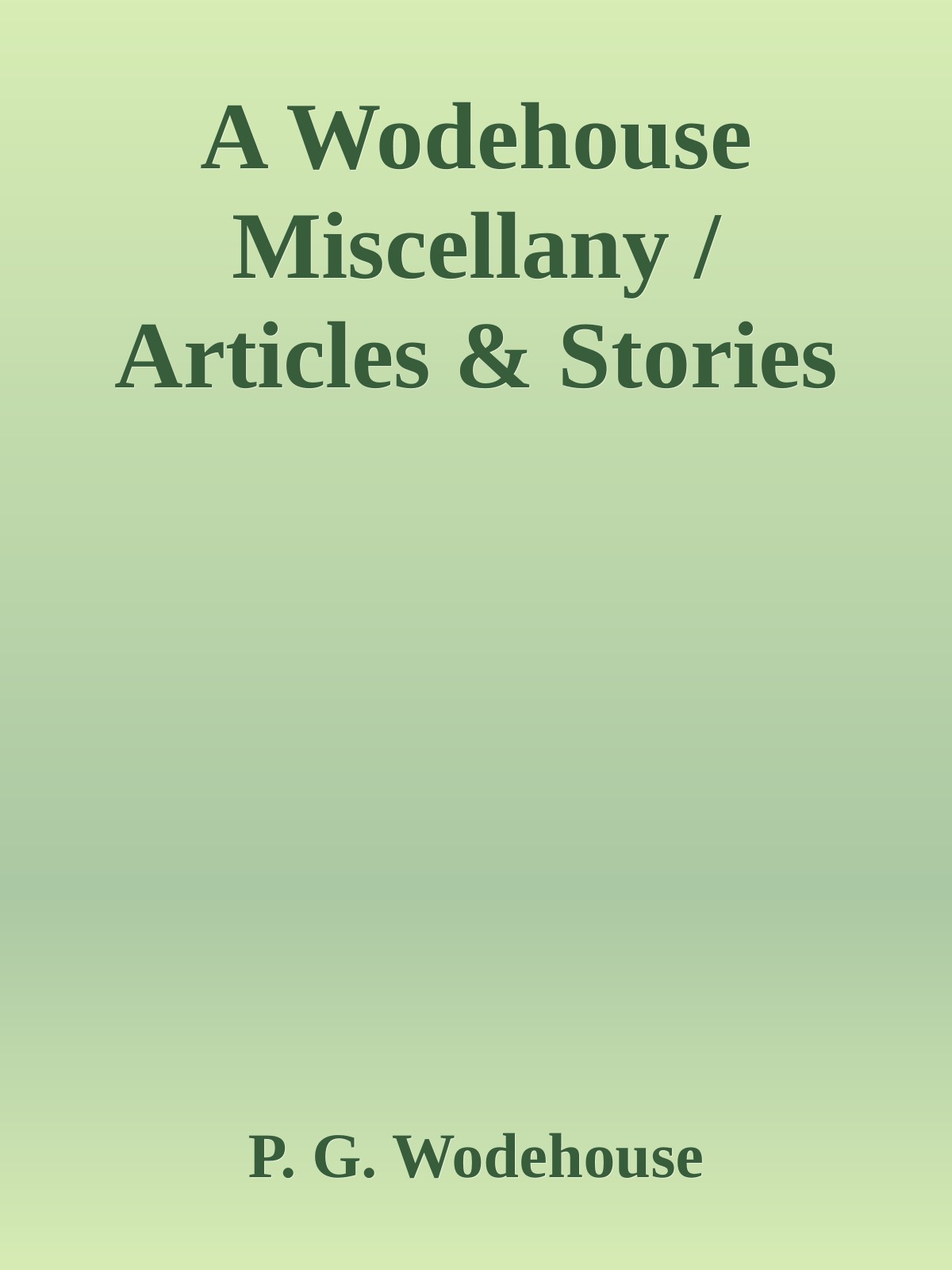 A Wodehouse Miscellany / Articles & Stories