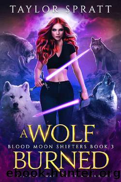 A Wolf Burned : A Rejected Mates Shifter romance (Blood Moon shifters Book 3) by Taylor Spratt
