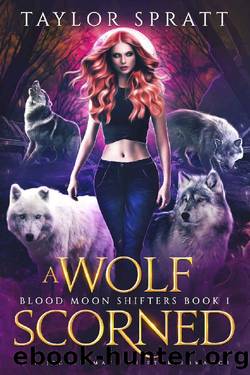A Wolf Scorned : A Rejected Mate Shifter Romance (Blood Moon Shifters Book 1) by Taylor Spratt